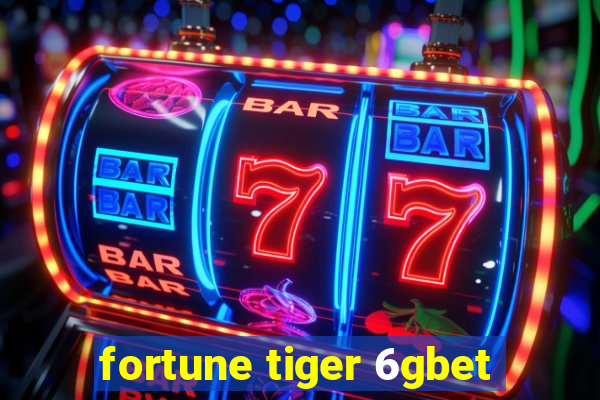 fortune tiger 6gbet